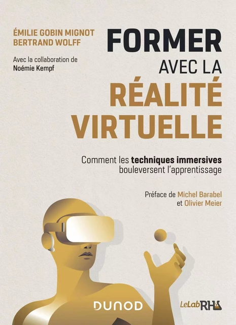 Former avec la réalité virtuelle - Emilie Gobin Mignot, Bertrand Wolff, Noémie Kempf, Michel BARABEL, Olivier Meier - Dunod