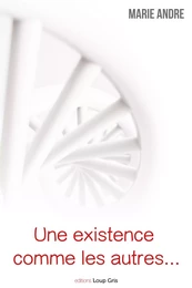 Une existence comme les autres…