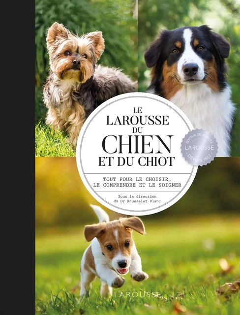 Larousse du chien et du chiot - Pierre Rousselet-Blanc - Larousse