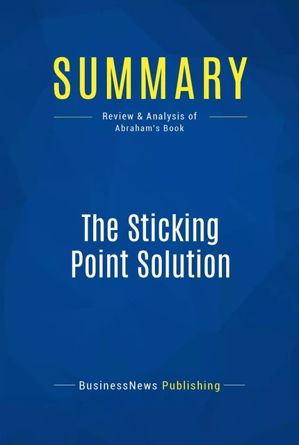 Summary: The Sticking Point Solution - BusinessNews Publishing - Must Read Summaries