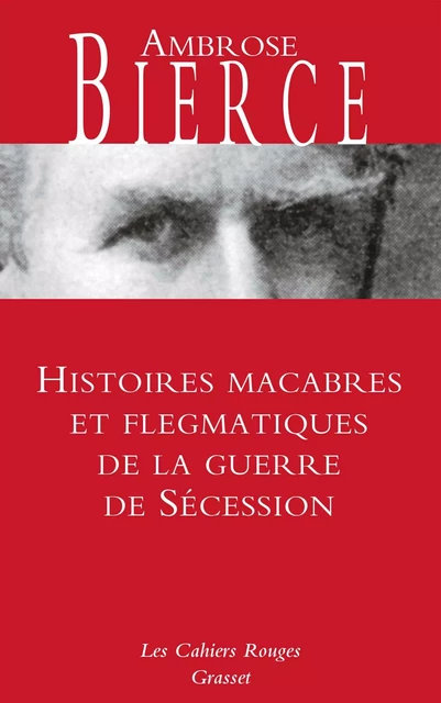 Histoires macabres et flegmatiques de la guerre de sécession - Ambrose Bierce - Grasset