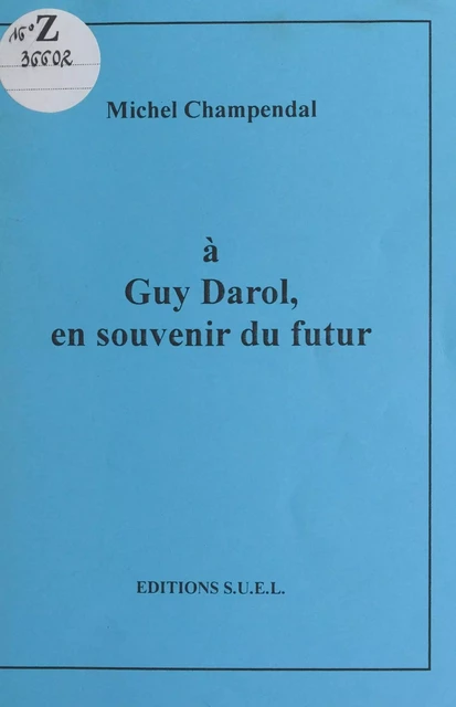 À Guy Darol, en souvenir du futur - Michel Champendal - FeniXX réédition numérique