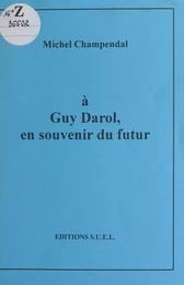 À Guy Darol, en souvenir du futur