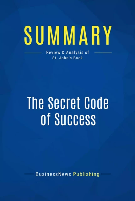 Summary: The Secret Code of Success - BusinessNews Publishing - Must Read Summaries