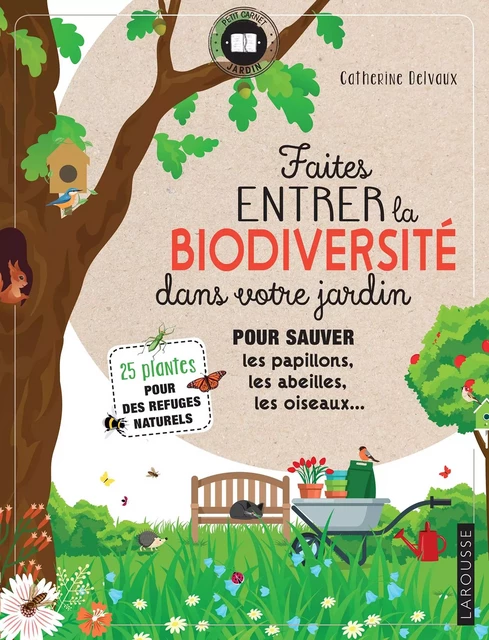 Faites entrer la biodiversité dans votre jardin - Catherine Delvaux - Larousse