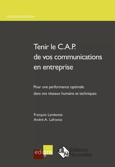 Tenir le C.A.P. de vos communications en entreprise - François Lambotte, André-A. Lafrance - EdiPro