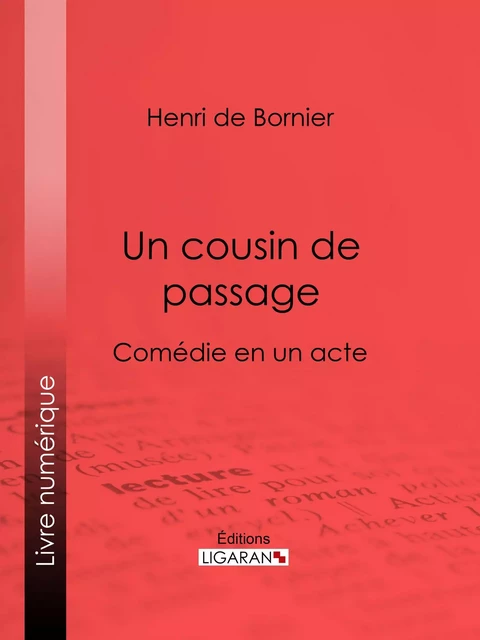 Un cousin de passage - Henri de Bornier,  Ligaran - Ligaran