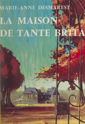 La maison de Tante Brita - Marie-Anne Desmarest - FeniXX réédition numérique