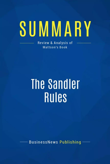 Summary: The Sandler Rules - BusinessNews Publishing - Must Read Summaries