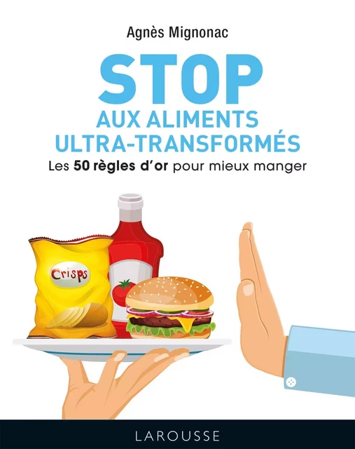 50 règles d'or anti-aliments ultra-transformés - Madame Agnes Mignonac - Larousse