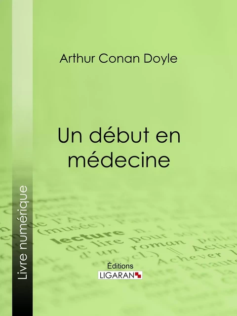 Un début en médecine - Arthur Conan Doyle,  Ligaran - Ligaran