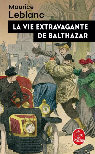 La Vie extravagante de Balthazar - Maurice Leblanc - Le Livre de Poche