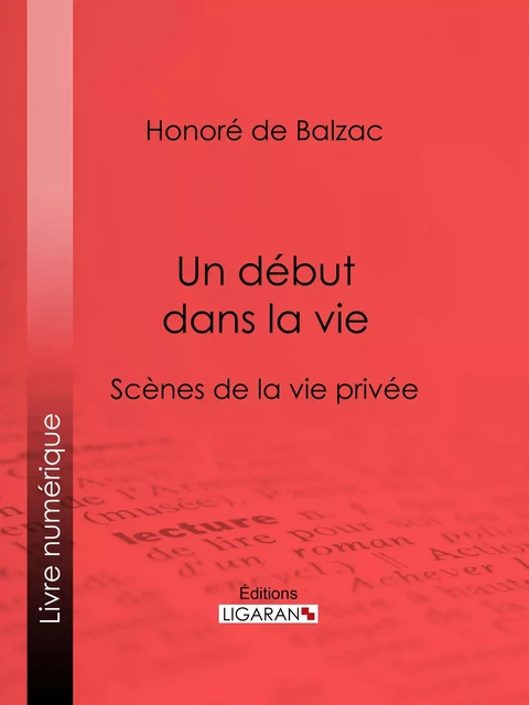 Un début dans la vie - Honoré de Balzac,  Ligaran - Ligaran