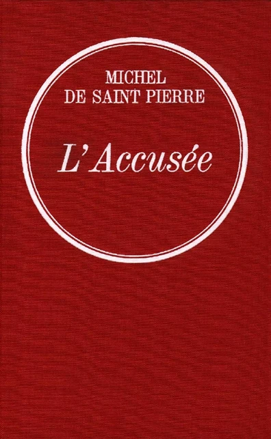 L'accusée - Michel de Saint-Pierre - Grasset