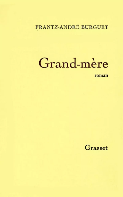 Grand-mère - Frantz-André Burguet - Grasset