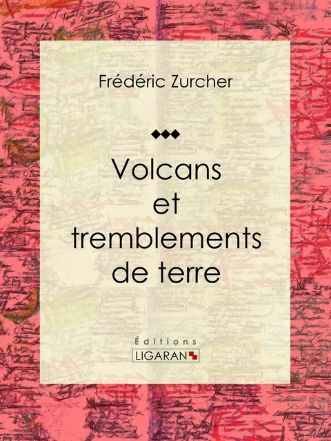 Volcans et tremblements de terre - Frédéric Zurcher, Élie Philippe Margollé,  Ligaran - Ligaran