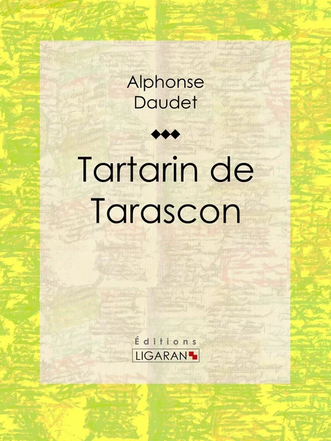 Tartarin de Tarascon - Alphonse Daudet,  Ligaran - Ligaran