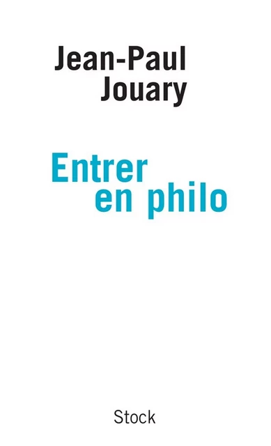 Entrer en philo - Jean-Paul Jouary - Stock