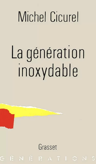 La génération inoxydable - Michel Cicurel - Grasset