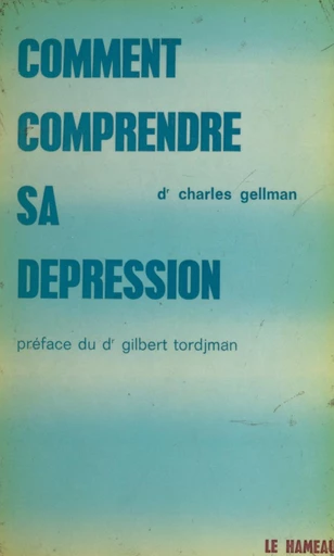 Comment comprendre sa dépression - Charles Gellman - FeniXX réédition numérique