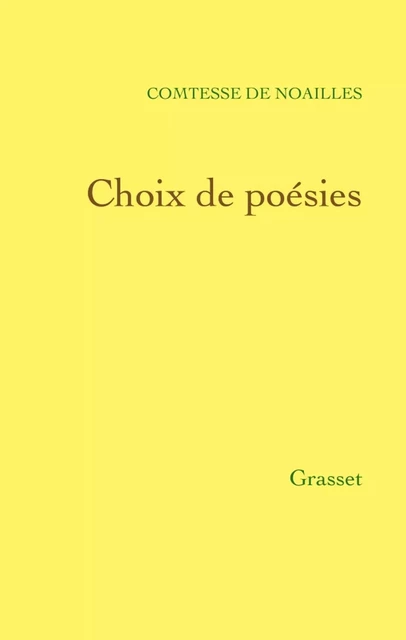 Choix de poésies - Anna de Noailles - Grasset