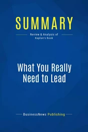 Summary: What You Really Need to Lead