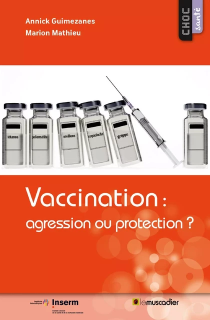 Vaccination : agression ou protection ? - Annick Guimezanes, Marion Mathieu - Le Muscadier