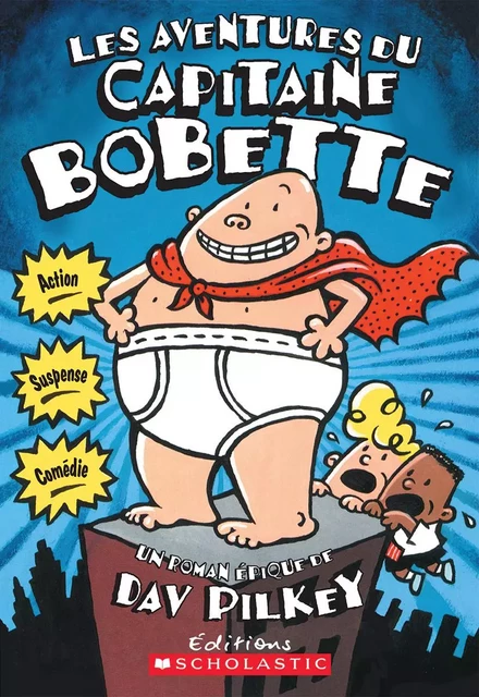 Les aventures du capitaine Bobette (tome 1) - Dav Pilkey - Scholastic Canada Ltd