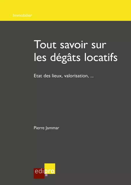 Tout savoir sur les dégâts locatifs - Pierre Jammar - EdiPro