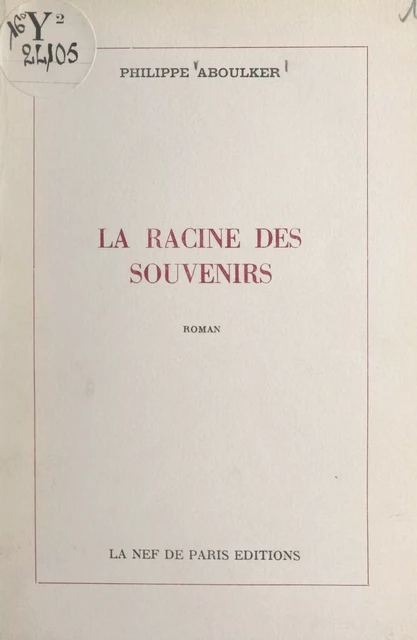 La racine des souvenirs - Philippe Aboulker - FeniXX réédition numérique