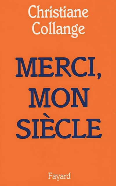 Merci, mon siècle - Christiane Collange - Fayard