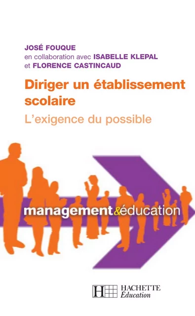 Diriger un établissement scolaire : l'exigence du possible - José Fouque, Florence Castincaud, Isabelle Klépal - Hachette Éducation