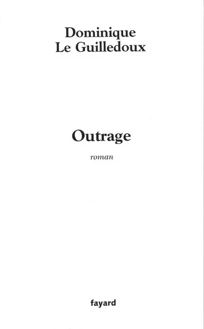 Outrage - Dominique Le Guilledoux - Fayard