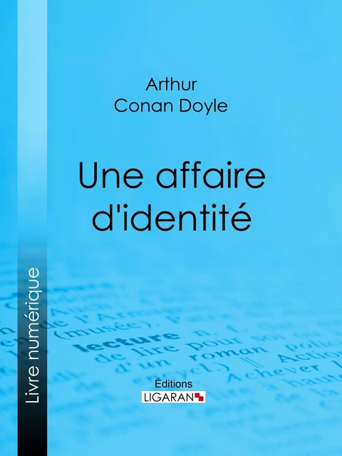 Une affaire d'identité - Arthur Conan Doyle,  Ligaran - Ligaran