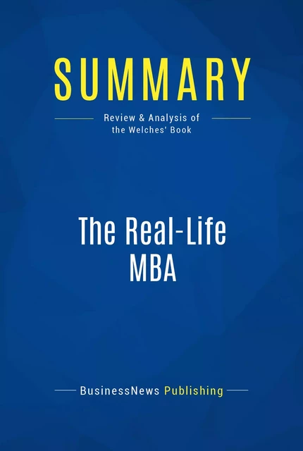 Summary: The Real-Life MBA - BusinessNews Publishing - Must Read Summaries