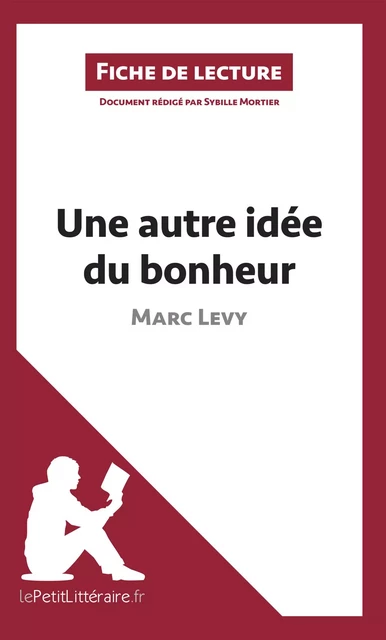 Une autre idée du bonheur de Marc Levy (Fiche de lecture) -  lePetitLitteraire, Sybille Mortier - lePetitLitteraire.fr