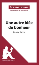 Une autre idée du bonheur de Marc Levy (Fiche de lecture)