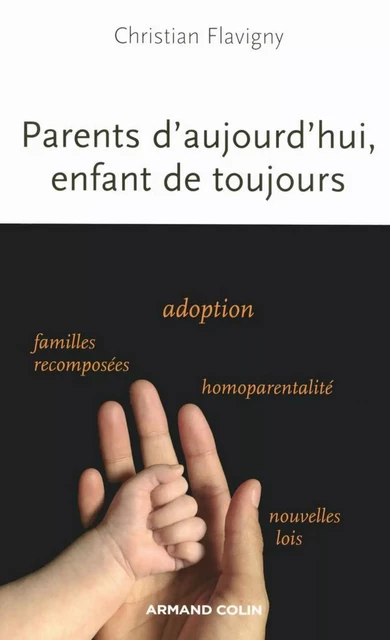 Parents d'aujourd'hui, enfants de toujours - Christian Flavigny - Armand Colin