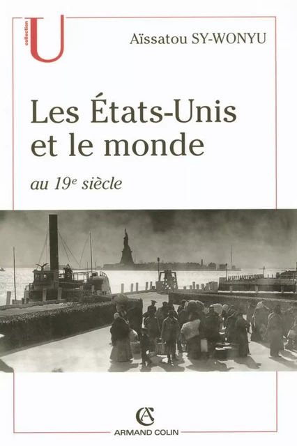 Les États-Unis et le monde au 19e siècle - Aïssatou Sy-Wonyu - Armand Colin