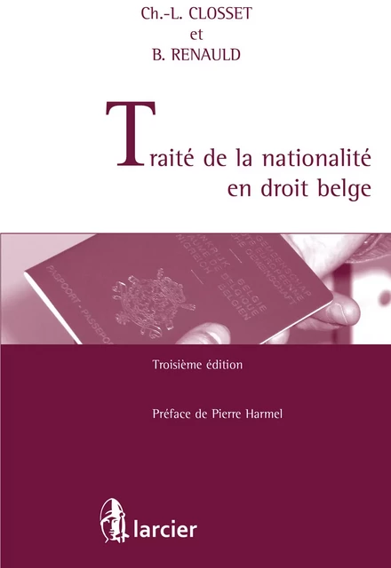 Traité de la nationalité en droit belge - Charles-Louis Closset - Éditions Larcier