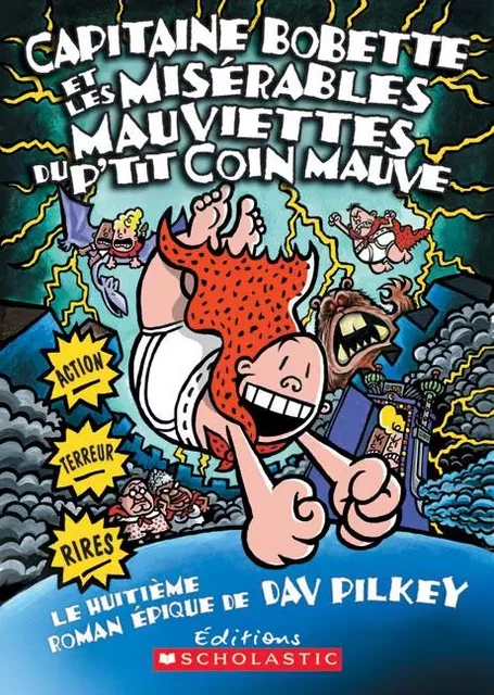 Capitaine Bobette et les misérables mauviettes du p'tit coin mauve (tome 8) - Dav Pilkey - Scholastic Canada Ltd