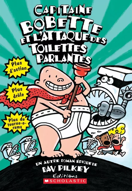 Captaine Bobette et l'attaque des toilettes parlantes (tome 2) - Dav Pilkey - Scholastic Canada Ltd