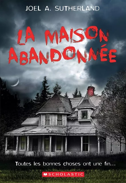 La maison abandonnée - Joel A. Sutherland - Scholastic Canada Ltd