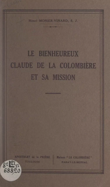 Le bienheureux Claude de la Colombière et sa mission - Henri Monier-Vinard - FeniXX réédition numérique