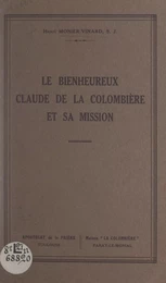 Le bienheureux Claude de la Colombière et sa mission