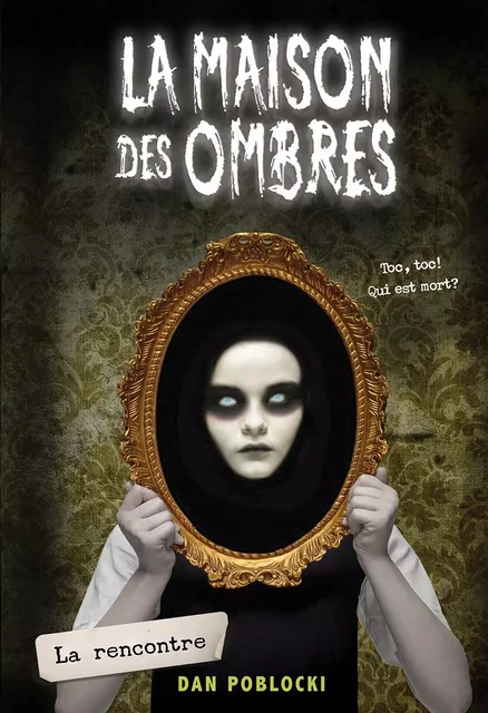 La maison des ombres : N° 1 - La rencontre - Dan Poblocki - Scholastic Canada Ltd