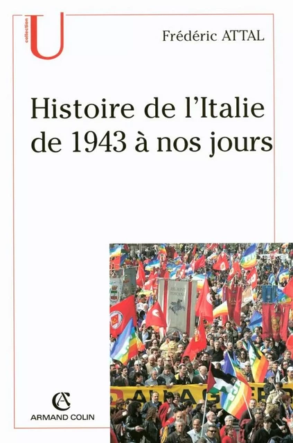 Histoire de l'Italie depuis 1943 à nos jours - Frédéric Attal - Armand Colin