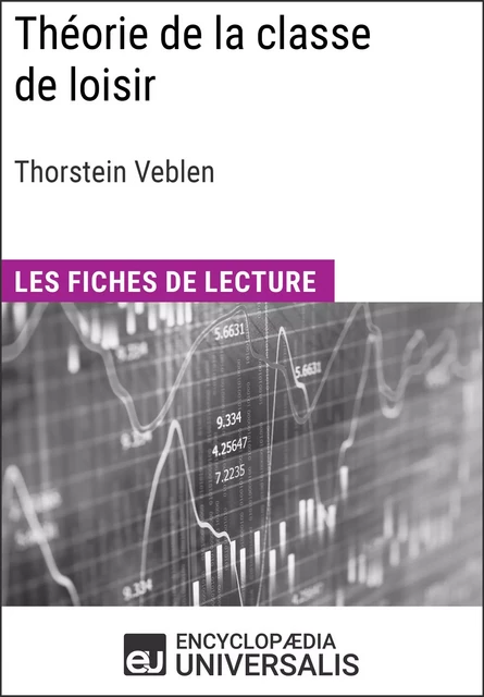 Théorie de la classe de loisir de Thorstein Veblen -  Encyclopaedia Universalis - Encyclopaedia Universalis