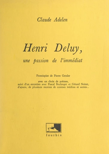 Henri Deluy, une passion de l'immédiat - Claude Adelen - FeniXX réédition numérique