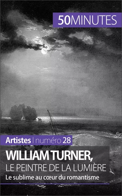 William Turner, le peintre de la lumière - Delphine Gervais de Lafond,  50MINUTES - 50Minutes.fr